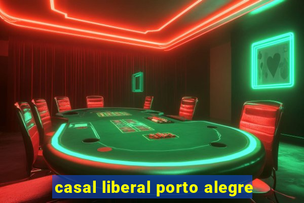 casal liberal porto alegre